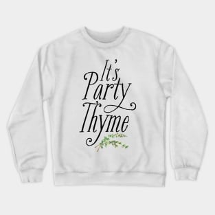 It's Party Thyme Crewneck Sweatshirt